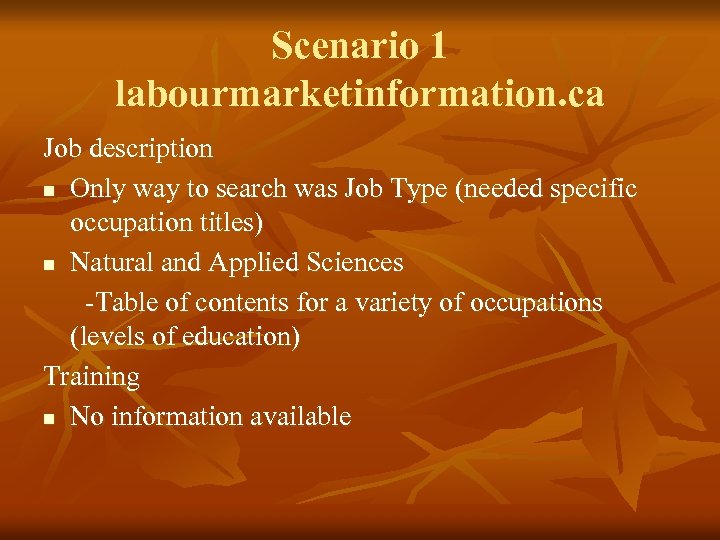 Scenario 1 labourmarketinformation. ca Job description n Only way to search was Job Type