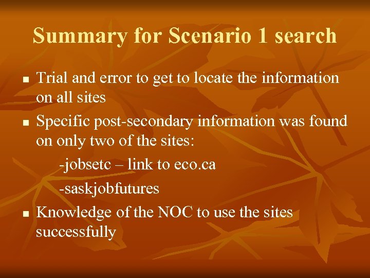 Summary for Scenario 1 search n n n Trial and error to get to