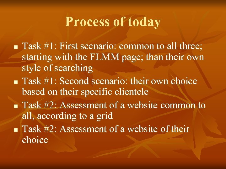 Process of today n n Task #1: First scenario: common to all three; starting