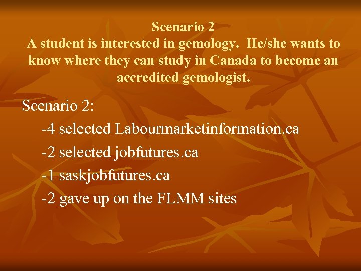 Scenario 2 A student is interested in gemology. He/she wants to know where they