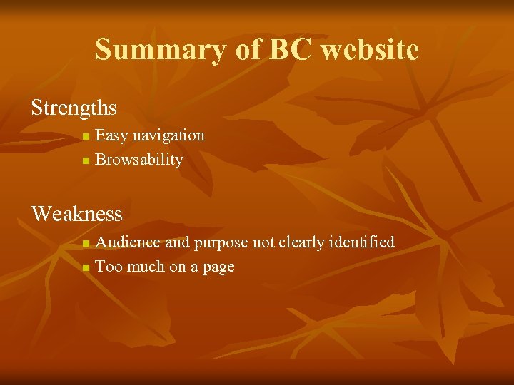 Summary of BC website Strengths Easy navigation n Browsability n Weakness Audience and purpose