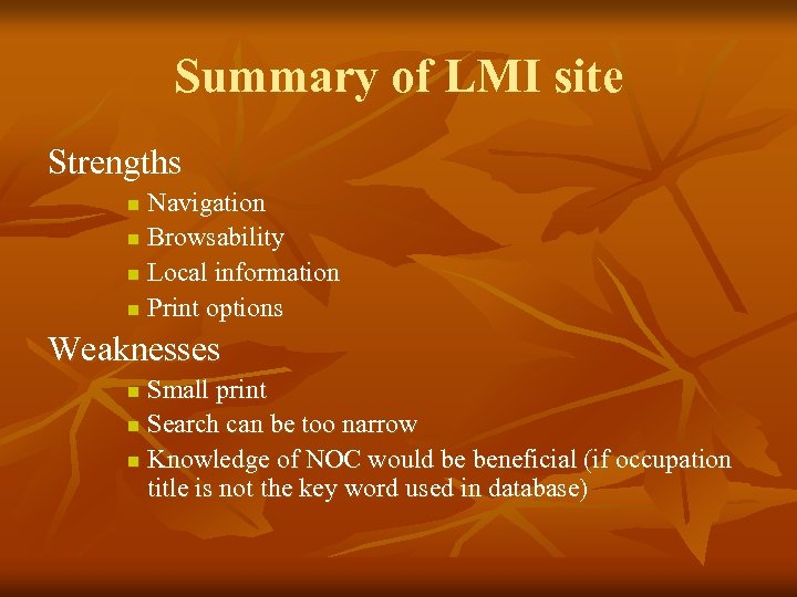 Summary of LMI site Strengths Navigation n Browsability n Local information n Print options