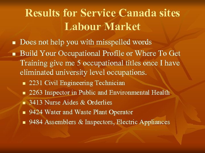 Results for Service Canada sites Labour Market n n Does not help you with