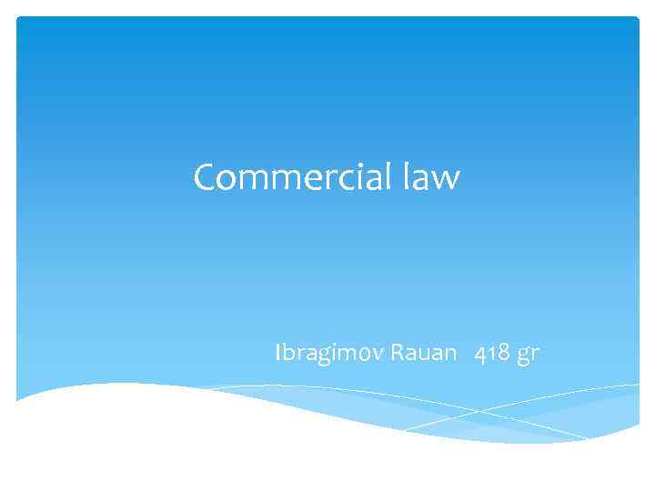 Commercial law Ibragimov Rauan 418 gr 