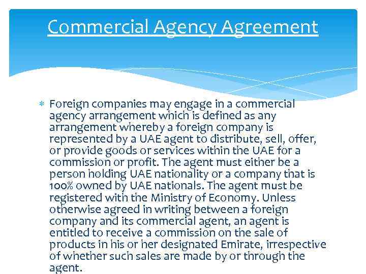 Commercial Agency Agreement Foreign companies may engage in a commercial agency arrangement which is