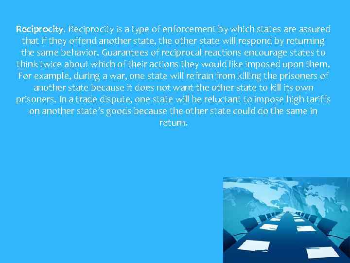 Reciprocity is a type of enforcement by which states are assured that if they