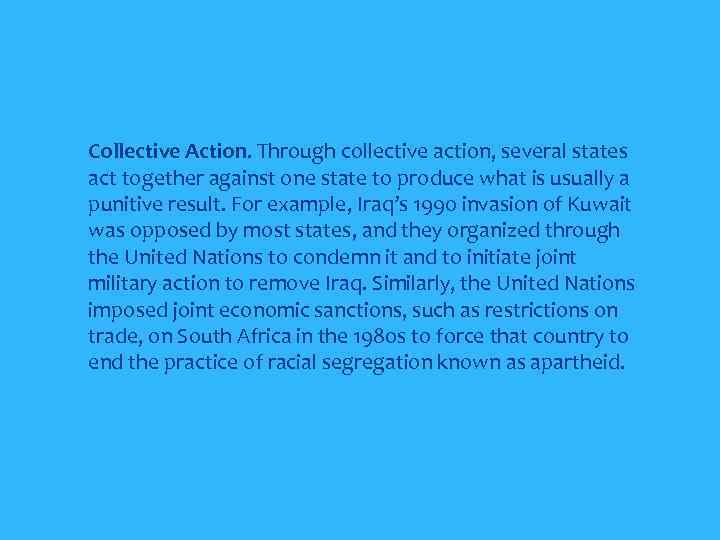  Collective Action. Through collective action, several states act together against one state to