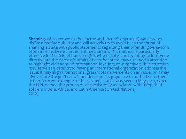  Shaming. (Also known as the “name and shame” approach) Most states dislike negative
