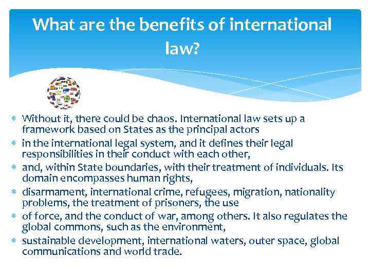 What are the benefits of international law? Without it, there could be chaos. International
