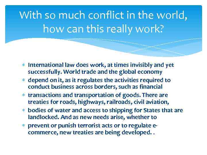With so much conflict in the world, how can this really work? International law