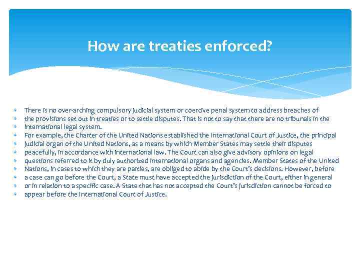 How are treaties enforced? There is no over-arching compulsory judicial system or coercive penal