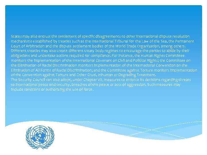 States may also entrust the settlement of specific disagreements to other international dispute resolution