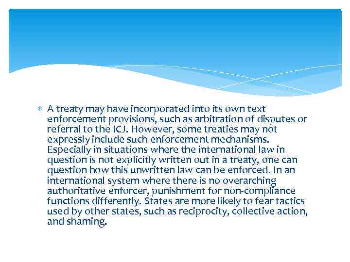  A treaty may have incorporated into its own text enforcement provisions, such as