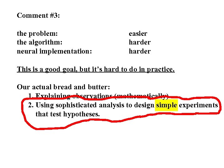 Comment #3: the problem: the algorithm: neural implementation: easier harder This is a good