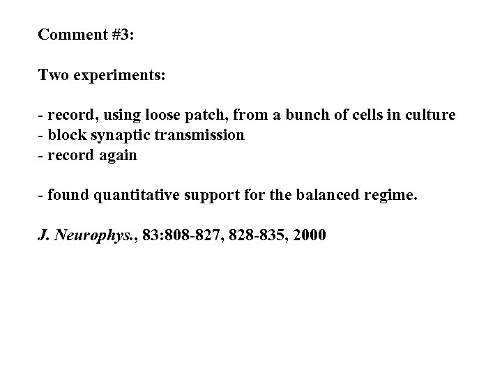 Comment #3: Two experiments: - record, using loose patch, from a bunch of cells
