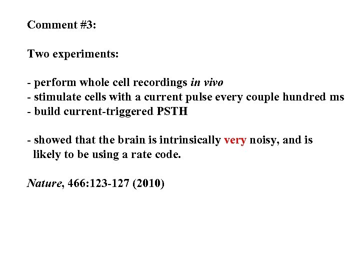 Comment #3: Two experiments: - perform whole cell recordings in vivo - stimulate cells