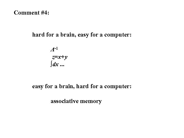 Comment #4: hard for a brain, easy for a computer: A-1 z=x+y ∫dx. .