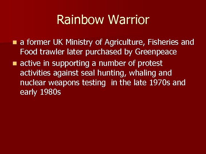 Rainbow Warrior a former UK Ministry of Agriculture, Fisheries and Food trawler later purchased