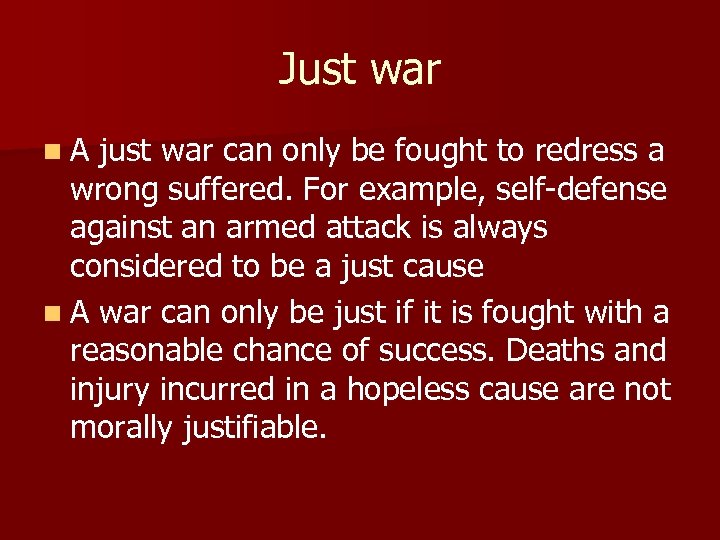 Just war n A just war can only be fought to redress a wrong