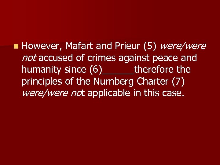 n However, Mafart and Prieur (5) were/were not accused of crimes against peace and