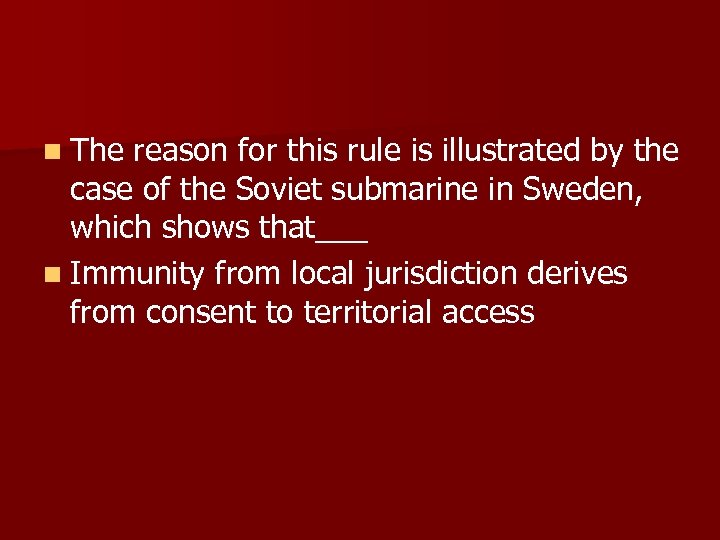 n The reason for this rule is illustrated by the case of the Soviet