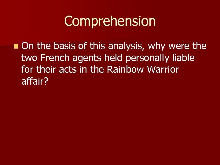 Comprehension n On the basis of this analysis, why were the two French agents