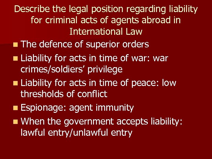 Describe the legal position regarding liability for criminal acts of agents abroad in International