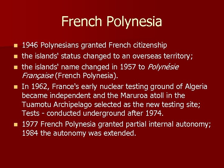 French Polynesia n n n 1946 Polynesians granted French citizenship the islands' status changed