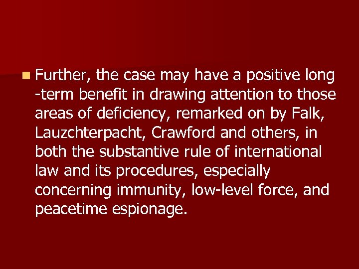 n Further, the case may have a positive long -term benefit in drawing attention