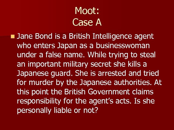 Moot: Case A n Jane Bond is a British Intelligence agent who enters Japan
