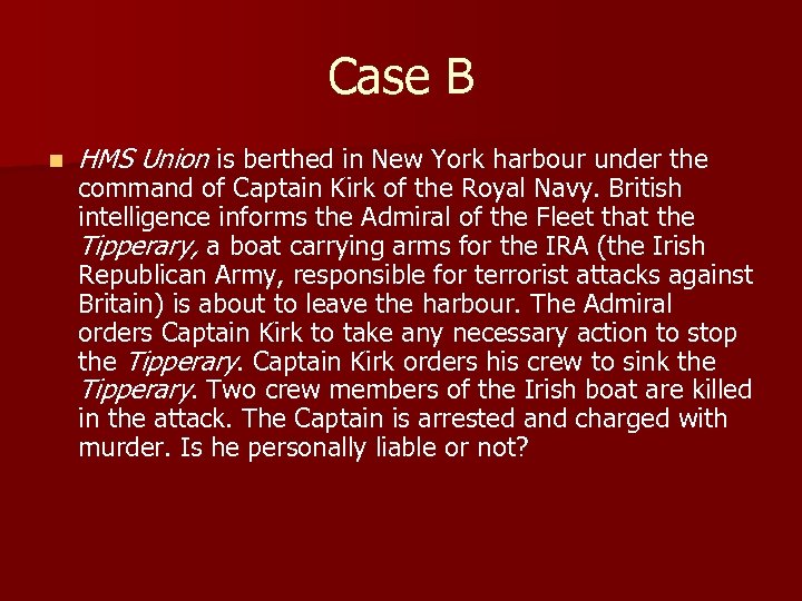 Case B n HMS Union is berthed in New York harbour under the command
