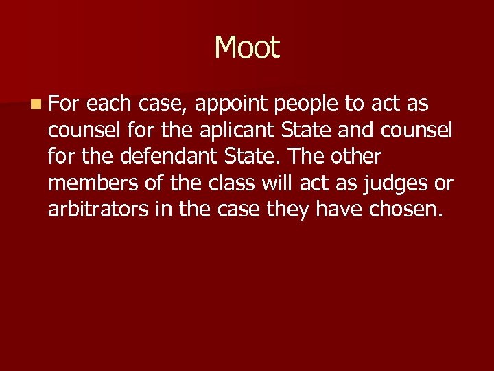 Moot n For each case, appoint people to act as counsel for the aplicant