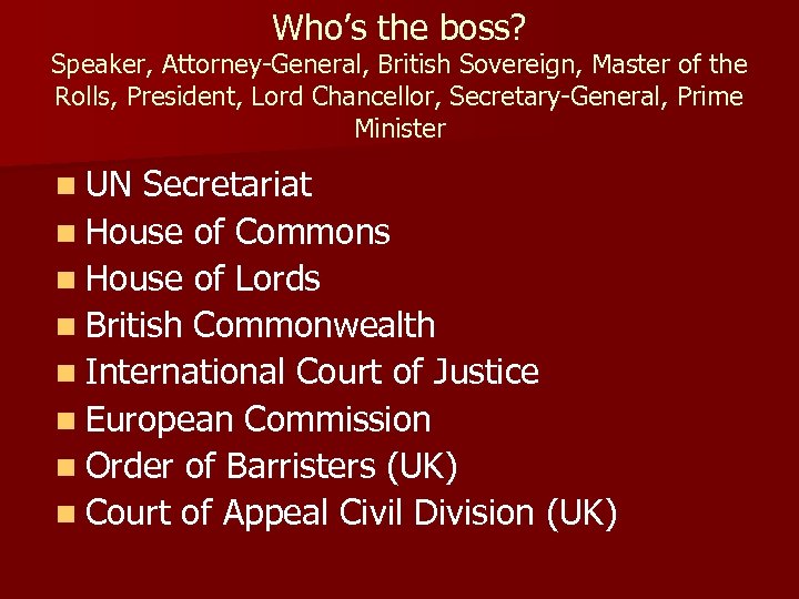 Who’s the boss? Speaker, Attorney-General, British Sovereign, Master of the Rolls, President, Lord Chancellor,