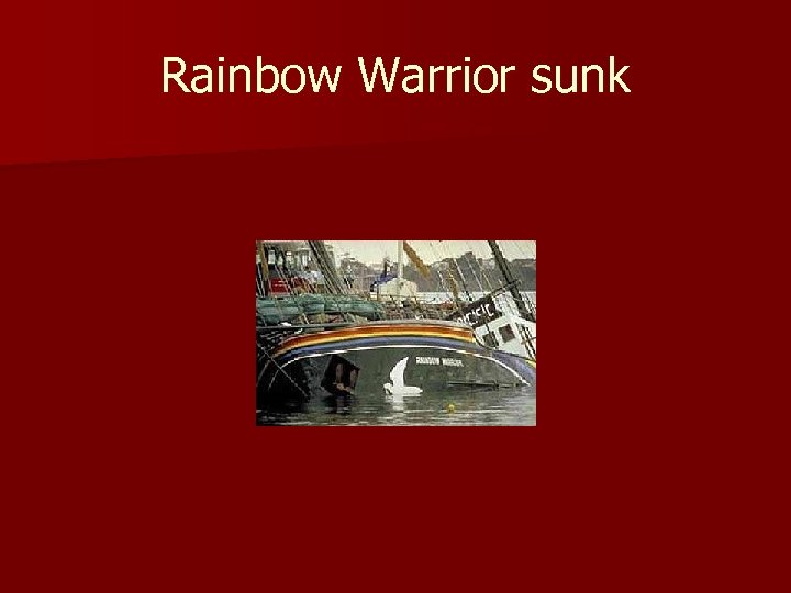 Rainbow Warrior sunk 