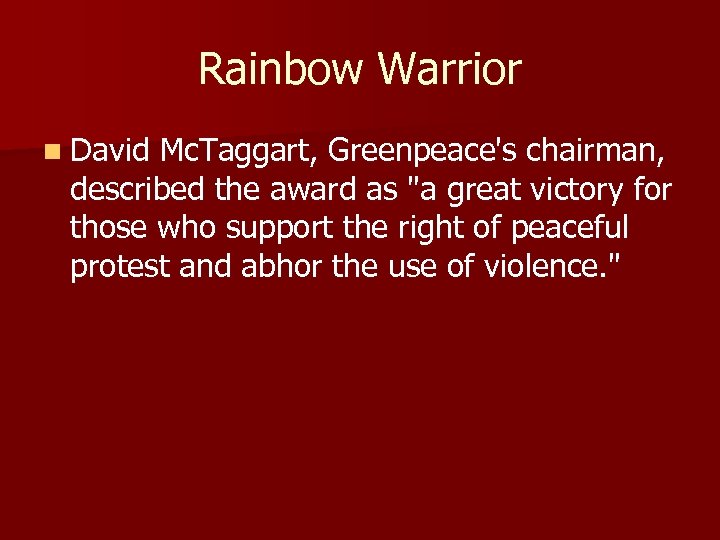 Rainbow Warrior n David Mc. Taggart, Greenpeace's chairman, described the award as 