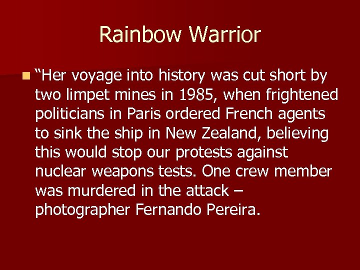 Rainbow Warrior n “Her voyage into history was cut short by two limpet mines