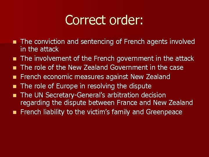 Correct order: n n n n The conviction and sentencing of French agents involved