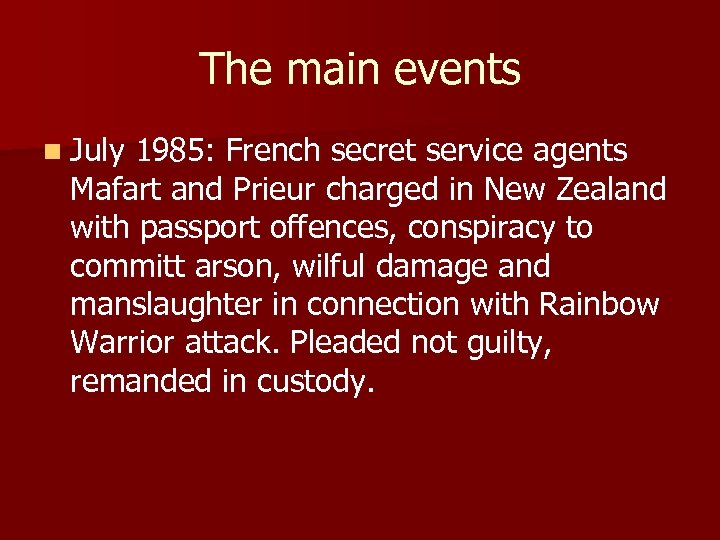 The main events n July 1985: French secret service agents Mafart and Prieur charged