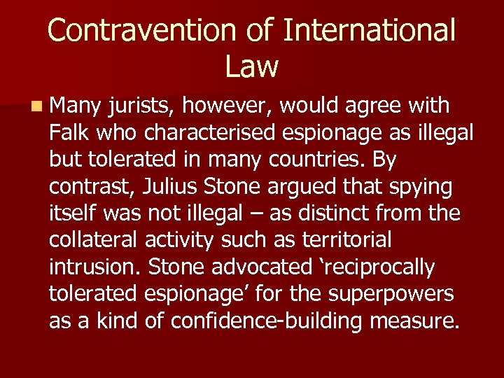 Contravention of International Law n Many jurists, however, would agree with Falk who characterised