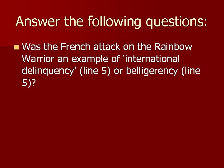 Answer the following questions: n Was the French attack on the Rainbow Warrior an