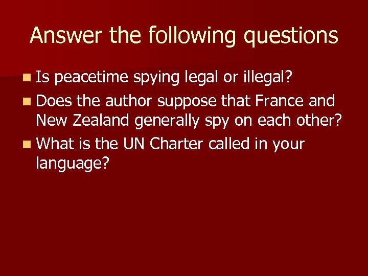 Answer the following questions n Is peacetime spying legal or illegal? n Does the