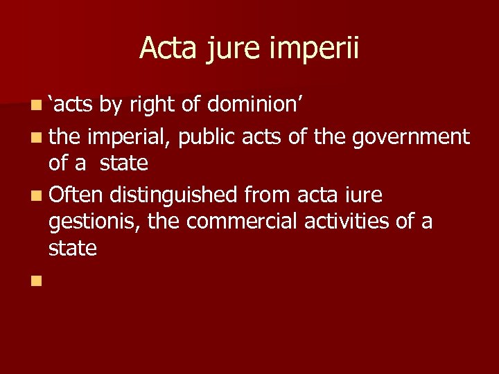 Acta jure imperii n ‘acts by right of dominion’ n the imperial, public acts