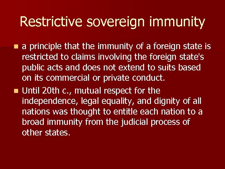 Restrictive sovereign immunity a principle that the immunity of a foreign state is restricted