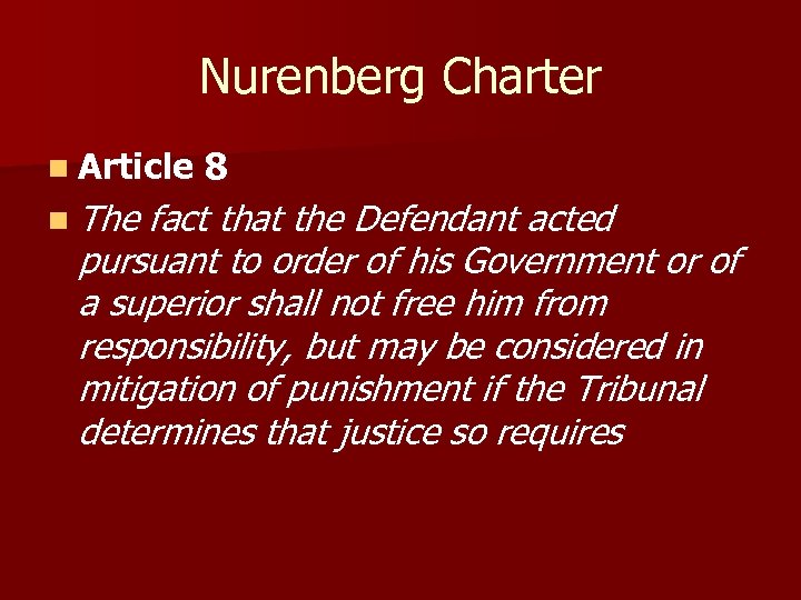 Nurenberg Charter n Article n The 8 fact that the Defendant acted pursuant to