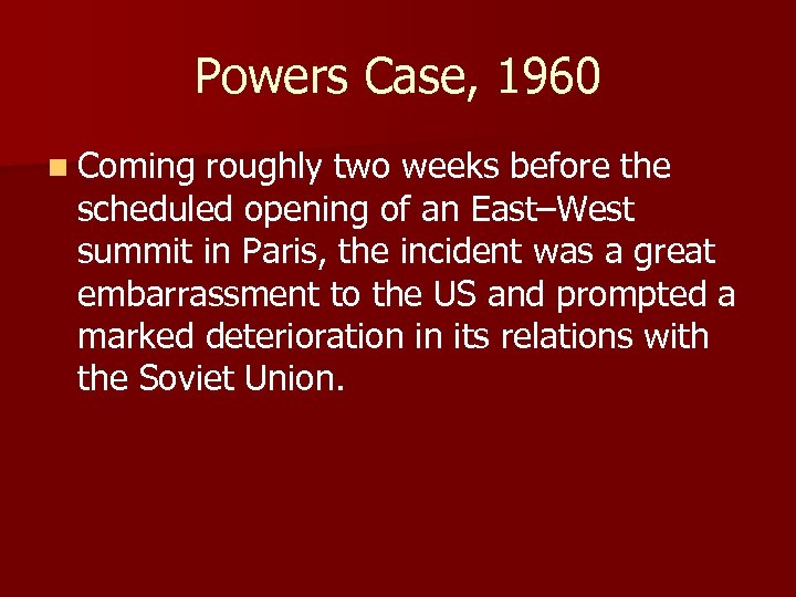 Powers Case, 1960 n Coming roughly two weeks before the scheduled opening of an