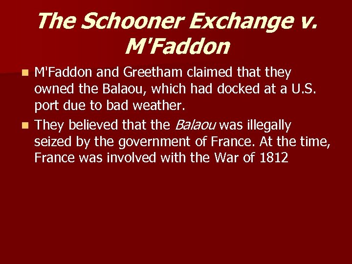 The Schooner Exchange v. M'Faddon and Greetham claimed that they owned the Balaou, which