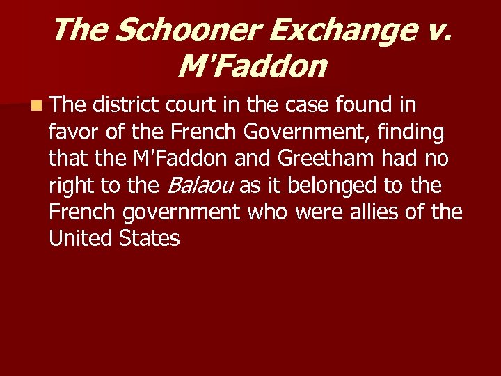 The Schooner Exchange v. M'Faddon n The district court in the case found in