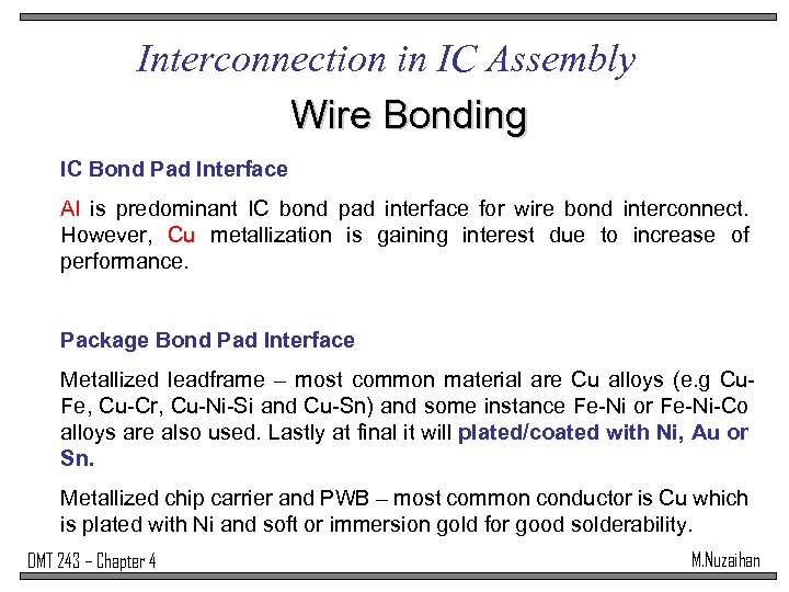Interconnection in IC Assembly Wire Bonding IC Bond Pad Interface Al is predominant IC
