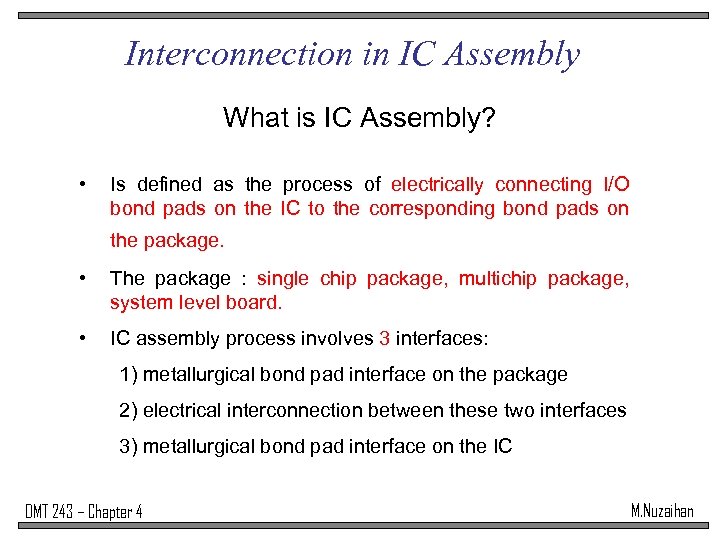Interconnection in IC Assembly What is IC Assembly? • Is defined as the process