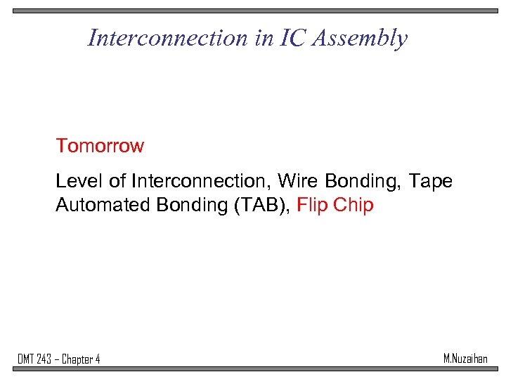Interconnection in IC Assembly Tomorrow Level of Interconnection, Wire Bonding, Tape Automated Bonding (TAB),